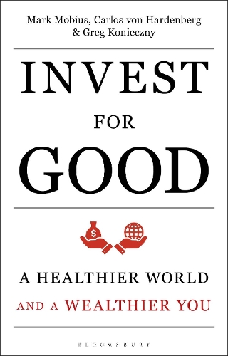 Паперова книга «Invest for Good: A Healthier World and a Wealthier You», авторів Карлос фон Харденберг, Грег Конечний, Марк Мебіус - фото №1