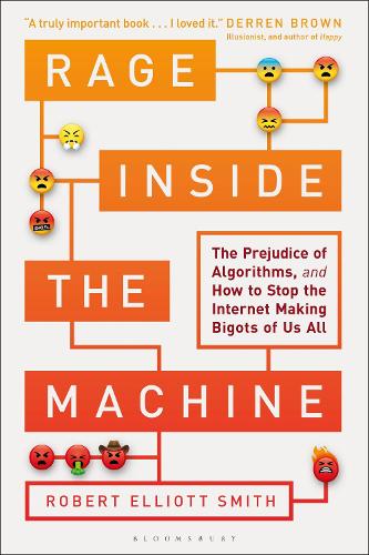 [object Object] «Rage Inside the Machine: The Prejudice of Algorithms, and How to Stop the Internet Making Bigots of Us All», автор Роберт Эллиот Смит - фото №1