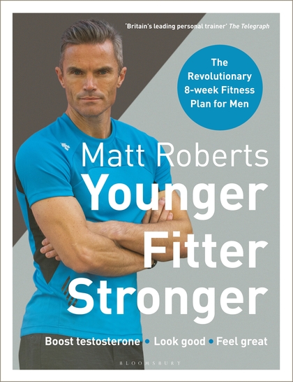 Паперова книга «Matt Roberts' Younger, Fitter, Stronger: The Revolutionary 8-week Fitness Plan for Men», авторів Пета Бі, Метт Робертс - фото №1