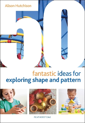 Паперова книга «50 Fantastic Ideas for Exploring Shape and Pattern», автор Елісон Хатчісон - фото №1