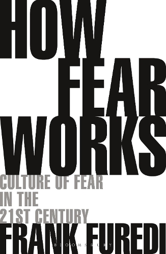 Паперова книга «How Fear Works: Culture of Fear in the Twenty-First Century», автор Френк Фуреді - фото №1