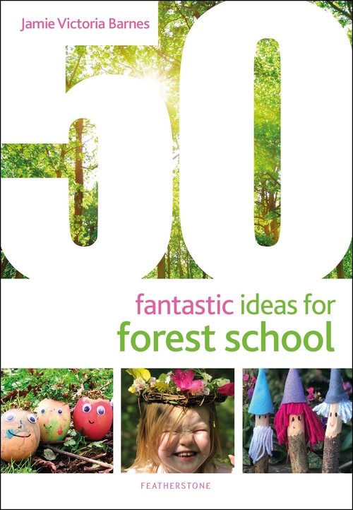Паперова книга «50 Fantastic Ideas for Forest School», автор Джеймі Вікторія Барнс - фото №1