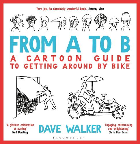 Бумажная книга «From A to B: A Cartoon Guide to Getting Around by Bike», автор Дейв Уокер - фото №1