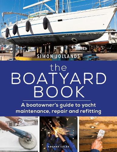 Бумажная книга «The Boatyard Book: A boatowner's guide to yacht maintenance, repair and refitting», автор Саймон Джолландс - фото №1