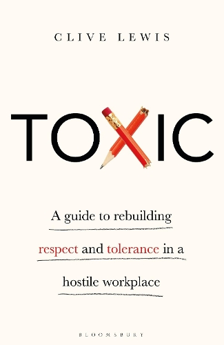 Бумажная книга «Toxic: A Guide to Rebuilding Respect and Tolerance in a Hostile Workplace», автор Клайв Льюис - фото №1