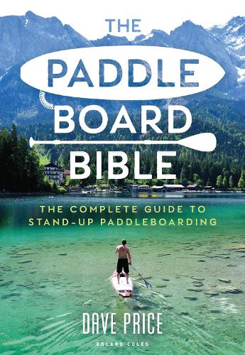 Бумажная книга «The Paddleboard Bible: The complete guide to stand-up paddleboarding», автор Дэйв Прайс - фото №1
