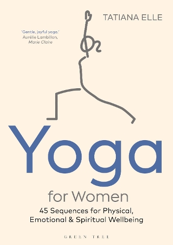 Бумажная книга «Yoga for Women: 45 Sequences for Physical, Emotional and Spiritual Wellbeing», автор Татьяна Эль - фото №1