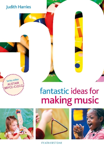 Паперова книга «50 Fantastic Ideas for Making Music», автор Джудіт Гарріс - фото №1