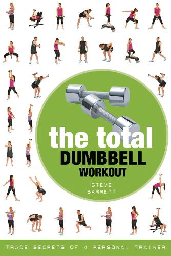 Бумажная книга «The Total Dumbbell Workout: Trade Secrets of a Personal Trainer», автор Стив Барретт - фото №1