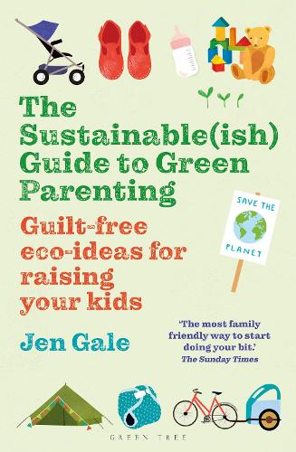 Паперова книга «The Sustainable(ish) Guide to Green Parenting: Guilt-free eco-ideas for raising your kids», автор Джен Гейл - фото №1