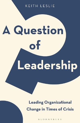 Паперова книга «A Question of Leadership: Leading Organizational Change in Times of Crisis», автор Кіт Леслі - фото №1