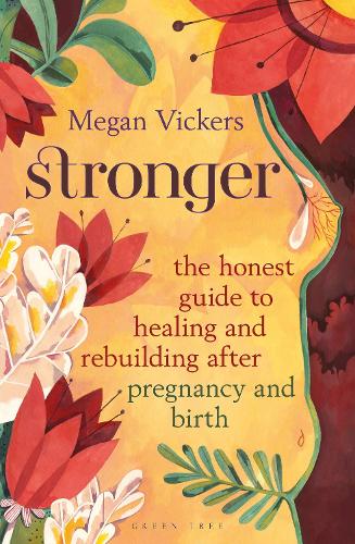 Паперова книга «Stronger: The honest guide to healing and rebuilding after pregnancy and birth», автор Меган Вікерс - фото №1