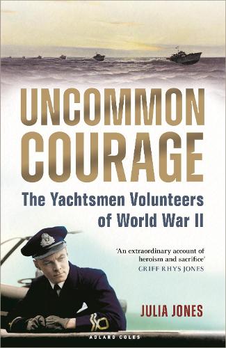 Паперова книга «Uncommon Courage: The Yachtsmen Volunteers of World War II», автор Джулія Джонс - фото №1