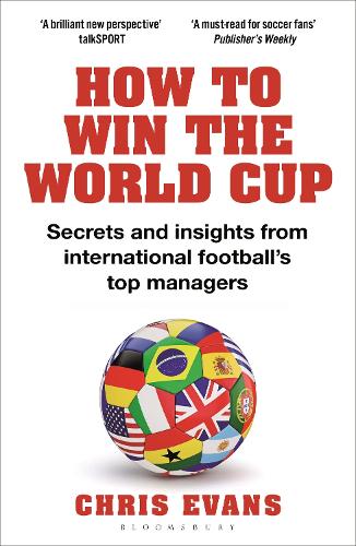 Бумажная книга «How to Win the World Cup: Secrets and Insights from International Football’s Top Managers», автор Крис Эванс - фото №1