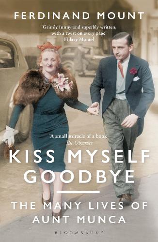Паперова книга «Kiss Myself Goodbye: The Many Lives of Aunt Munca», автор Фердінанд Маунт - фото №1