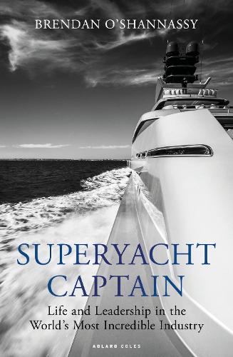 Бумажная книга «Superyacht Captain: Life and leadership in the world's most incredible industry», автор Брендан О'Шэннаси - фото №1