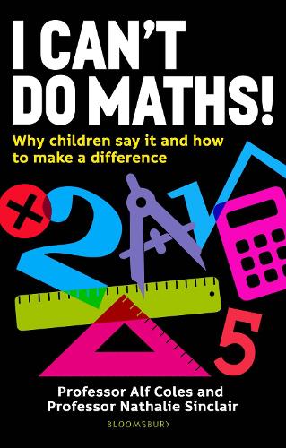 Паперова книга «I Can't Do Maths!: Why children say it and how to make a difference», авторів Професор Альф Коулс, Професор Наталі Сінклер - фото №1