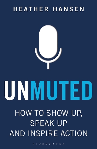 Бумажная книга «Unmuted: How to Show Up, Speak Up, and Inspire Action», автор Хизер Хансен - фото №1