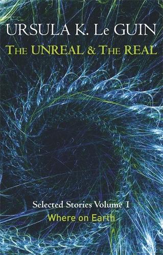 [object Object] «The Unreal and the Real Volume 1: Volume 1: Where on Earth», автор Урсула Ле Гуїн - фото №1