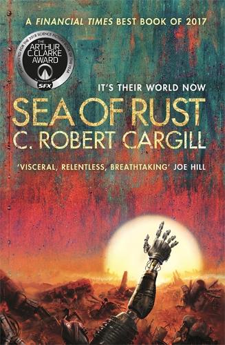 Паперова книга «Sea of Rust: The post-apocalyptic science fiction epic about AI and what makes us human», автор К. Роберт Каргілл - фото №1