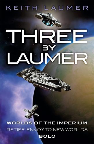 Бумажная книга «Three By Laumer: Worlds of the Imperium, Retief: Envoy to New Worlds, Bolo», автор Кит Лаумер - фото №1