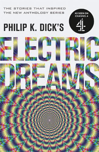 Бумажная книга «Philip K. Dick's Electric Dreams: The stories which inspired the hit Channel 4 series», автор Филип К. Дик - фото №1
