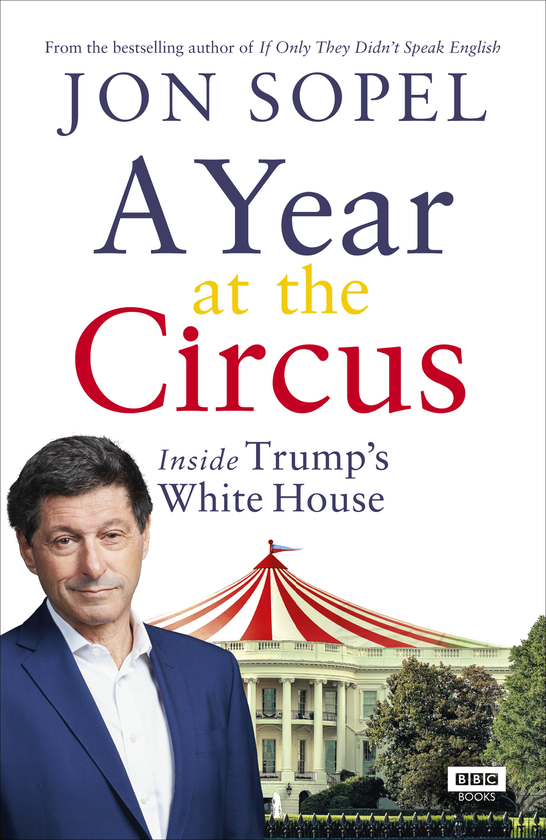 Бумажная книга «A Year At The Circus: Inside Trump's White House», автор Джон Сопель - фото №1