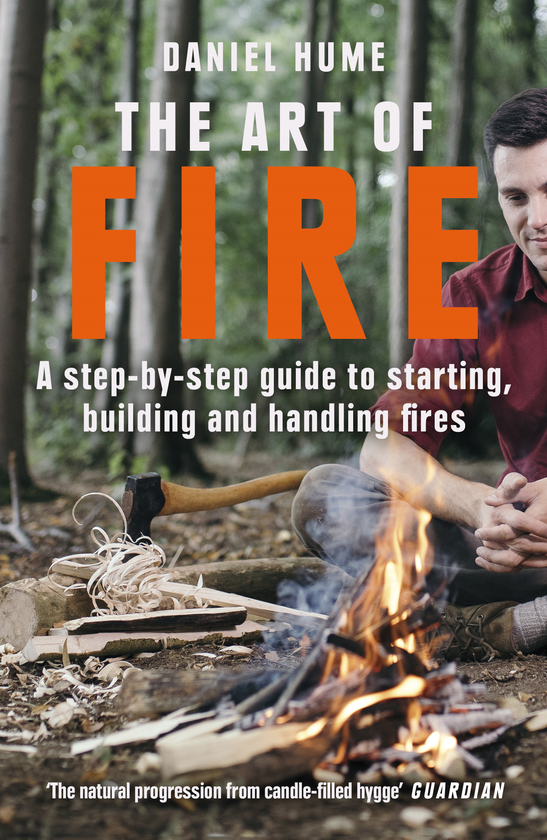 Бумажная книга «The Art of Fire. Step by step guide to starting, building and handling fires», автор Дэниел Хьюм - фото №1