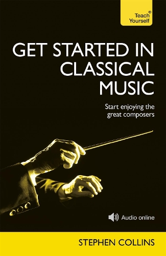 Паперова книга «Get Started In Classical Music: A concise, listener-focused guide to enjoying the great composers», автор Стівен Коллінз - фото №1