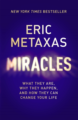 Паперова книга «Miracles: What They Are, Why They Happen, and How They Can Change Your Life», автор Ерік Метаксас - фото №1