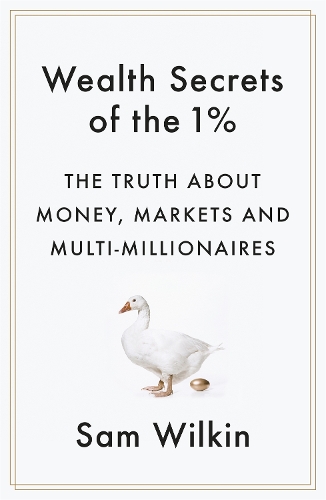 Бумажная книга «Wealth Secrets of the 1%: The Truth About Money, Markets and Multi-Millionaires», автор Сэм Уилкин - фото №1