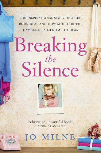 Бумажная книга «Breaking the Silence: The inspiriational story of a girl born deaf and how she took the gamble of a lifetime to hear», автор Джо Милн - фото №1