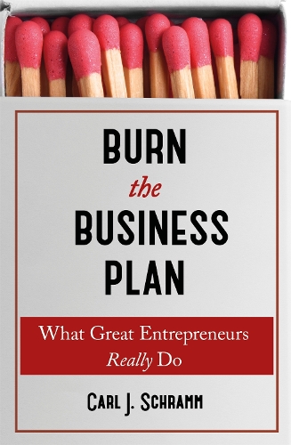 Паперова книга «Burn The Business Plan: What Great Entrepreneurs Really Do», автор Карл Й. Шрамм - фото №1