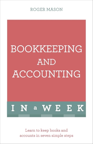 Бумажная книга «Bookkeeping And Accounting In A Week: Learn To Keep Books And Accounts In Seven Simple Steps», авторов Роджер Мейсон, Roger Mason Ltd - фото №1
