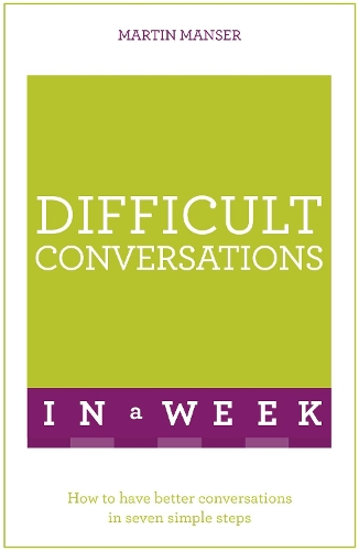 Бумажная книга «Difficult Conversations In A Week: How To Have Better Conversations In Seven Simple Steps», автор Мартин Мансер - фото №1