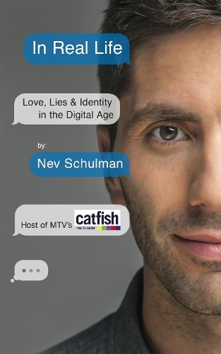 Бумажная книга «In Real Life: Love, Lies & Identity in the Digital Age», автор Нев Шульман - фото №1
