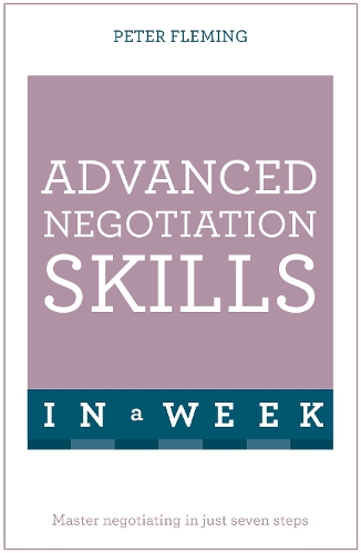 Бумажная книга «Advanced Negotiation Skills In A Week: Master Negotiating In Just Seven Steps», автор Питер Флеминг - фото №1