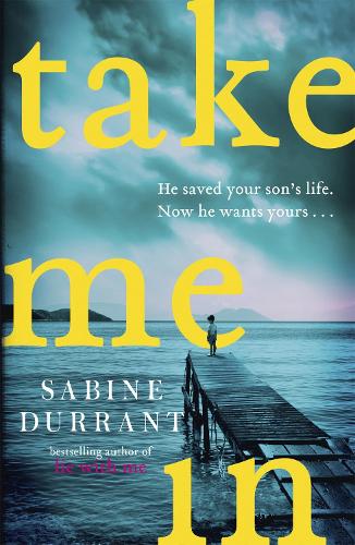 Бумажная книга «Take Me In: the twisty, unputdownable thriller from the bestselling author of Lie With Me», автор Сабина Дюррант - фото №1