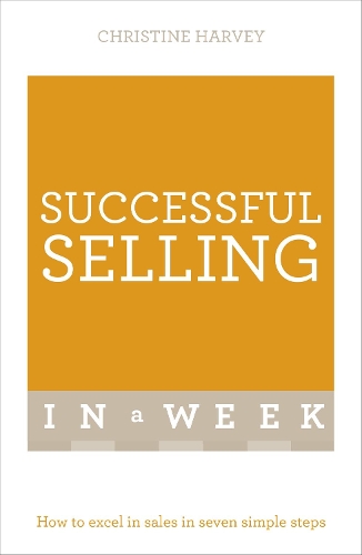 Паперова книга «Successful Selling In A Week: How To Excel In Sales In Seven Simple Steps», автор Крістін Гарві - фото №1