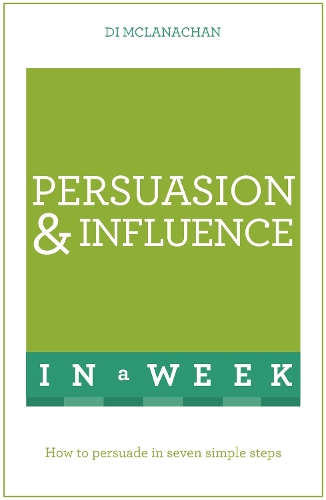 Бумажная книга «Persuasion And Influence In A Week: How To Persuade In Seven Simple Steps», автор Ди Макланахан - фото №1
