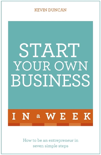 Бумажная книга «Start Your Own Business In A Week: How To Be An Entrepreneur In Seven Simple Steps», автор Кевин Дункан - фото №1