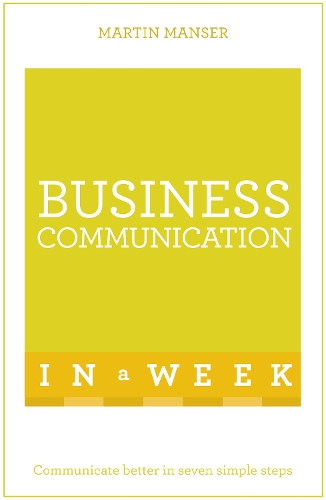 Бумажная книга «Business Communication In A Week: Communicate Better In Seven Simple Steps», автор Мартин Мансер - фото №1