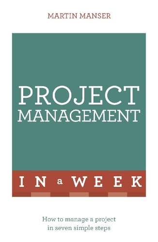 Бумажная книга «Project Management In A Week: How To Manage A Project In Seven Simple Steps», автор Мартин Мансер - фото №1