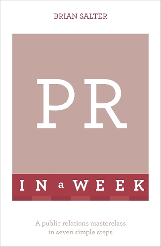 Бумажная книга «PR In A Week: A Public Relations Masterclass In Seven Simple Steps», автор Брайан Солтер - фото №1