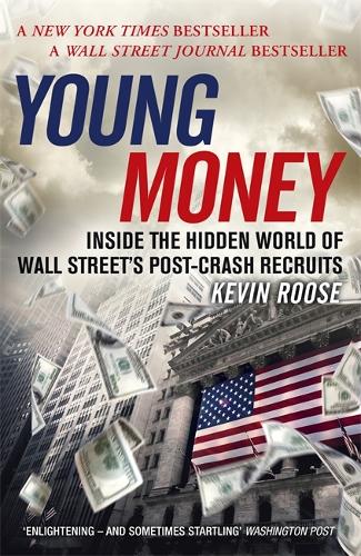 Бумажная книга «Young Money: Inside the Hidden World of Wall Street's Post-Crash Recruits», автор Кевин Руз - фото №1