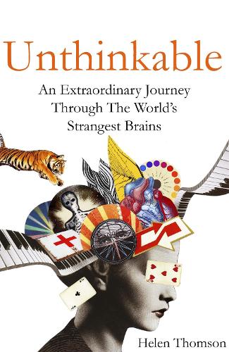 Бумажная книга «Unthinkable: An Extraordinary Journey Through the World's Strangest Brains», автор Хелен Томсон - фото №1