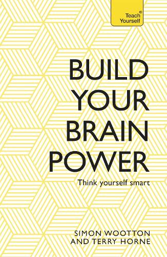 Бумажная книга «Build Your Brain Power: The Art of Smart Thinking», авторов Саймон Вуттон, Терри Хорн - фото №1
