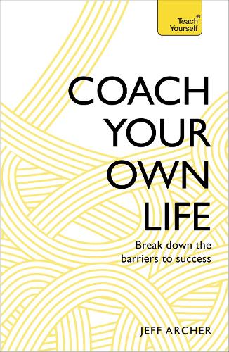 Паперова книга «Coach Your Own Life: Break Down the Barriers to Success», автор Джефф Арчер - фото №1