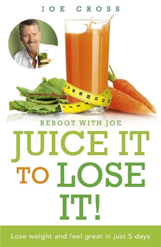 Паперова книга «Juice It to Lose It: Lose Weight and Feel Great in Just 5 Days», автор Джо Кросс - фото №1