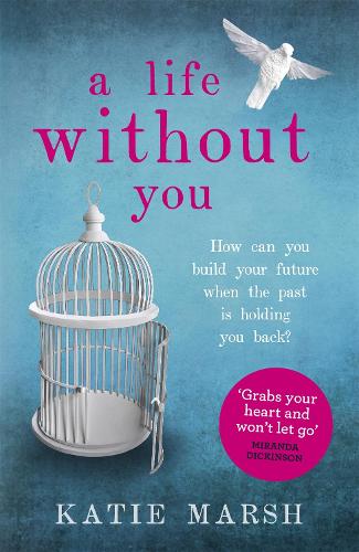 Бумажная книга «A Life Without You: a gripping and emotional page-turner about love and family secrets», автор Кэти Марш - фото №1